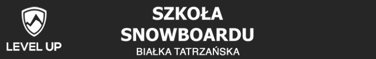 LEVEL UP -Szkoła snowboardu - Białka Tatrzańska